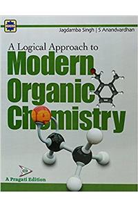 Logical Approach to Modern Organic Chemistry 16/e PB....Singh J,Anandvardhan S