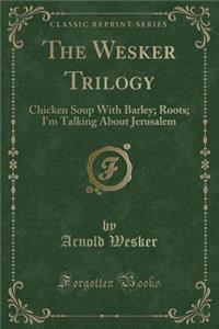 The Wesker Trilogy