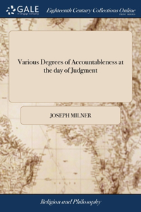 Various Degrees of Accountableness at the day of Judgment