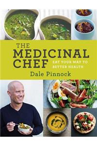The Medicinal Chef: Eat Your Way to Better Health