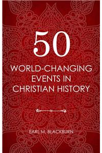 50 World Changing Events in Christian History