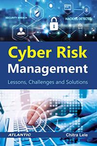 Cyber Risk Management: Lessons, Challenges and Solutions