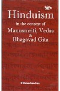 Hinduism In The Context Of Manusmriti, Vedas & Bhagavad Gita