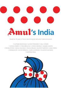 Amul's India: Based on 50 Years of Amul Advertising by Dacuncha Communication