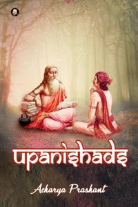 Upanishads By Acharya Prashant