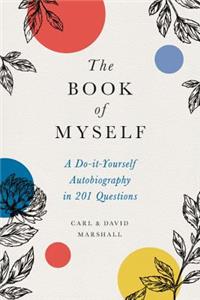 The Book of Myself (New edition): A Do-It-Yourself Autobiography in 201 Questions