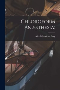 Chloroform Anæsthesia;