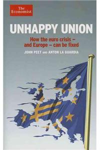 Unhappy Union: How the Euro Crisis - and Europe - Can Be Fixed