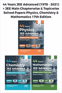 44 Years JEE Advanced (1978 - 2021) + JEE Main Chapterwise & Topicwise Solved Papers Physics, Chemistry & Mathematics 17th Edition