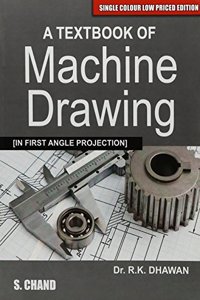 A Textbook of Machine Drawing (In First Angle Projection)