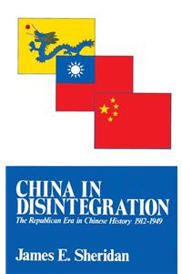 China in Disintegration: The Republican Era in Chinese History, 1912-1949