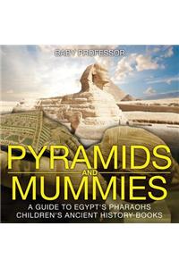 Pyramids and Mummies: A Guide to Egypt's Pharaohs-Children's Ancient History Books