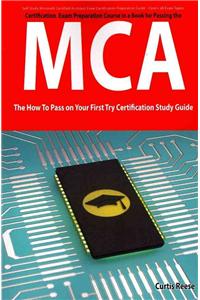 Microsoft Certified Architect Certification (MCA) Exam Preparation Course in a Book for Passing the MCA Exam - The How to Pass on Your First Try Certi