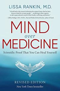 Mind over Medicine: Scientific Proof That You Can Heal Yourself - REVISED EDITION