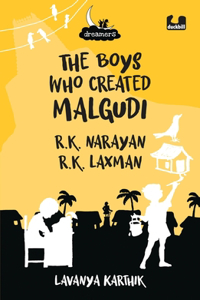 Boys Who Created Malgudi: R.K. Narayan and R.K. Laxman