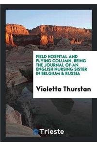 Field Hospital and Flying Column, Being the Journal of an English Nursing Sister in Belgium & Russia