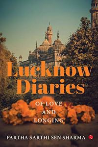 Lucknow Diaries: Of Love and Longing