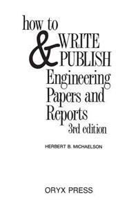 How to Write and Publish Engineering Papers and Reports