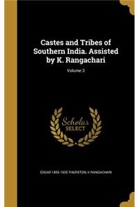 Castes and Tribes of Southern India. Assisted by K. Rangachari; Volume 3