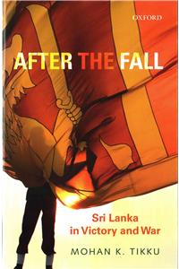After the Fall: Sri Lanka in Victory and War
