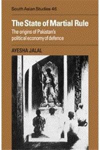 The State Of Martial Rule The Origins Of Pakistan'S Political Economy Of Defence (Re- Issue)