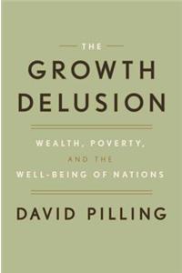 The Growth Delusion: Wealth, Poverty, and the Well-Being of Nations