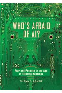 Who's Afraid of AI?: Fear and Promise in the Age of Thinking Machines