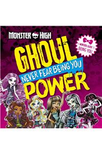 Monster High: Ghoul Power: Never Fear Being You