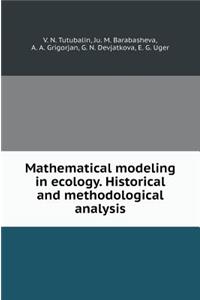 Mathematical Modeling in Ecology. Historical and Methodological Analysis