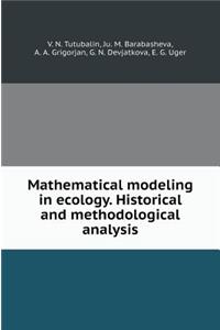 Mathematical Modeling in Ecology. Historical and Methodological Analysis
