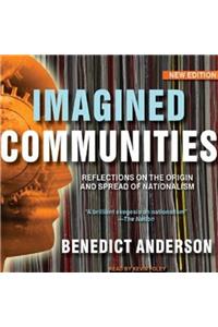 Imagined Communities : Reflections on The Origin and Spread of Nationalism