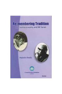 Re-Membering Tradition: AK Coomaraswamy and AK Saran (1st)