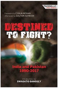 Destined to Fight? India and Pakistan (19902017)