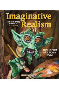 Imaginative Realism: How to Paint What Doesn't Exist Volume 1