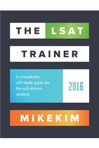 The LSAT Trainer: A Remarkable Self-Study Guide for the Self-Driven Student