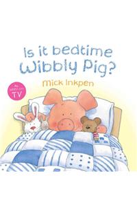 Is It Bedtime Wibbly Pig?