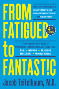 From Fatigued to Fantastic!: A Clinically Proven Program to Regain Vibrant Health and Overcome Chronic Fatigue
