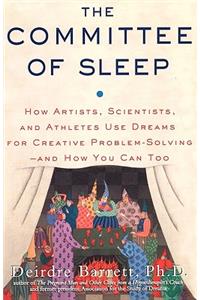 Committee of Sleep: How Artists, Scientists, and Athletes Use Their Dreams for Creative Problem Solving-And How You Can Too