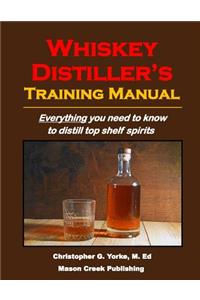 Whiskey Distiller's Training Manual