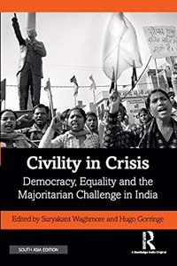 Civility in Crisis: Democracy, Equality and the Majoritarian Challenge in India