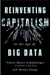 Reinventing Capitalism in the Age of Big Data