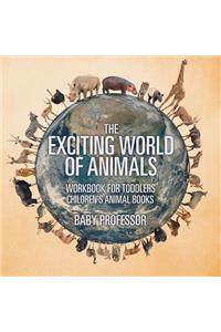 Exciting World of Animals - Workbook for Toddlers Children's Animal Books