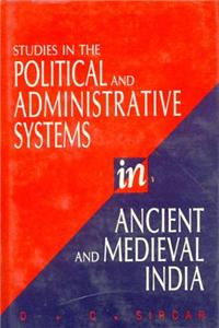 Studies in the Political and Administrative Systems in Ancient and Medieval India