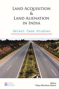 Land Acquisition & Land Alienation in India