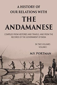 A History of Our Relations with the Andamanese, Volume I