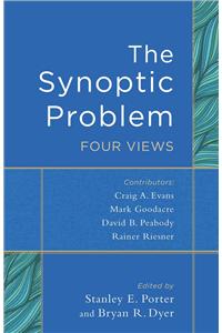 The Synoptic Problem – Four Views: Four Views