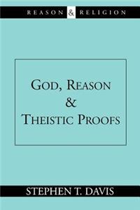 God, Reason and Theistic Proofs
