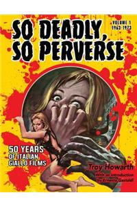 So Deadly, So Perverse 50 Years of Italian Giallo Films