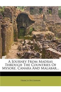 A Journey From Madras Through The Countries Of Mysore, Canara And Malabar...
