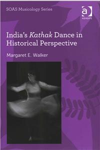 India's Kathak Dance in Historical Perspective